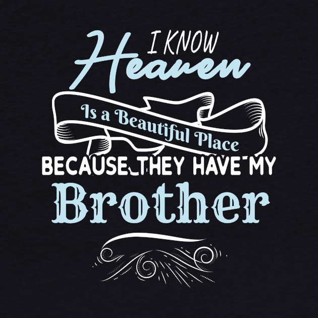 I Know Heaven Is A Beautiful Place They Have My Brother by Tracy